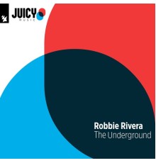 Robbie Rivera - The Underground