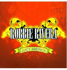 Robbie Rivera - Juicy America