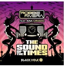 Robbie Rivera featuring Ana Criado - The Sound Of The Times