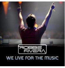 Robbie Rivera featuring Jerique Allan - We Live For The Music
