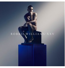 Robbie Williams - XXV  (Deluxe Edition)