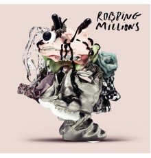 Robbing Millions - Robbing Millions