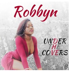 Robbyn - Under The Covers