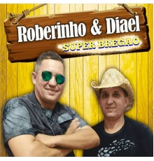 Roberinho e diael - Super Bregao