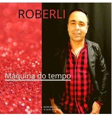 Roberli - Máquina do Tempo