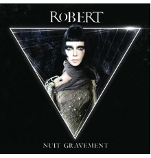 Robert - Nuit gravement