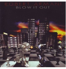 Robert Armani - Blow It Out