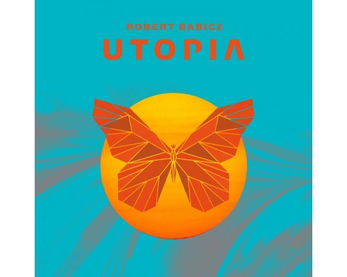 Robert Babicz - Utopia