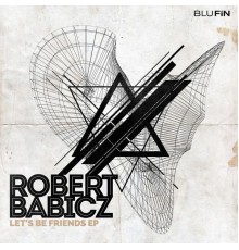 Robert Babicz - Let's Be Friends