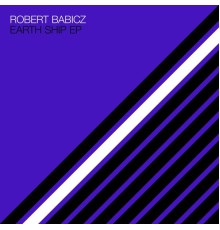 Robert Babicz - Earth Ship EP