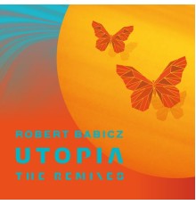 Robert Babicz - Utopia (The Remixes)