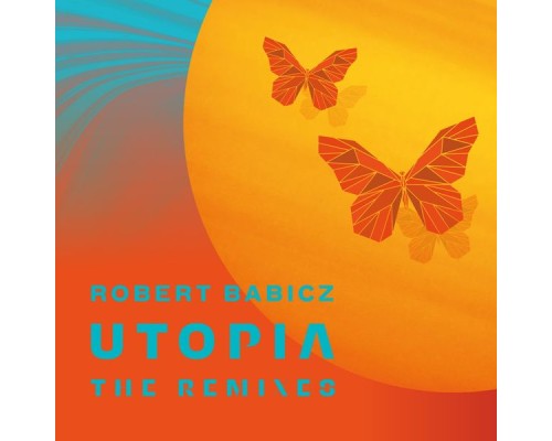 Robert Babicz - Utopia (The Remixes)