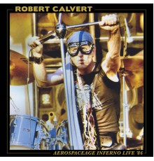 Robert Calvert - Aerospaceage Inferno Live '86