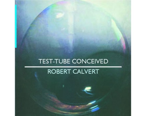 Robert Calvert - Test Tube Conceived