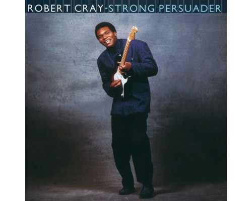 Robert Cray - Strong Persuader