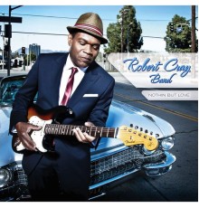 Robert Cray - Nothin But Love