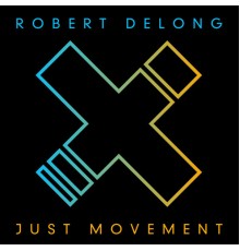 Robert DeLong - Just Movement