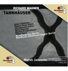 Robert Dean Smith - Nina Stemme... - Chœur & Orchestre symphonique de la Radio de Berlin - Marek Janowski - Richard Wagner : Tannhäuser (Intégrale)