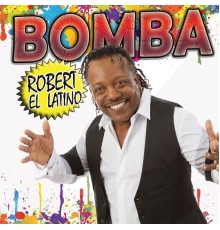 Robert El Latino - Bomba