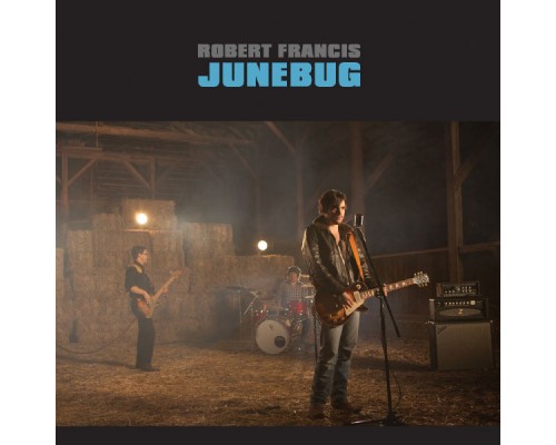 Robert Francis - Junebug