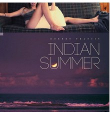 Robert Francis - Indian Summer