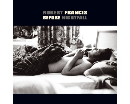 Robert Francis - Before Nightfall