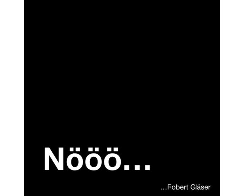 Robert Gläser - Nööö