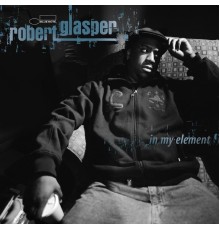 Robert Glasper - In My Element