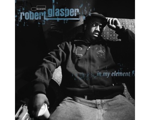 Robert Glasper - In My Element