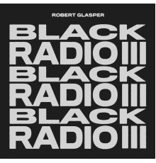 Robert Glasper - Black Radio III