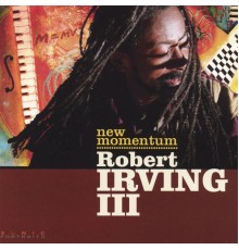 Robert Irving III - New Momentum