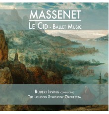 Robert Irving & The London Symphony Orchestra - Massenet: Le Cid (Ballet Suite)