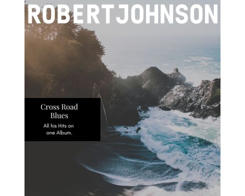 Robert Johnson - Cross Road Blues