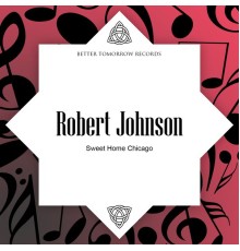 Robert Johnson - Sweet Home Chicago