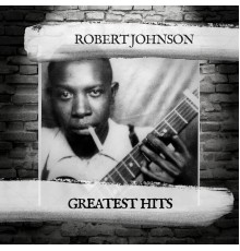 Robert Johnson - Greatest Hits