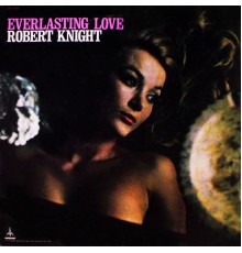 Robert Knight - Everlasting Love