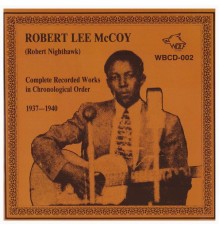 Robert Lee McCoy - Complete Recorded Works in Chronological Order 1937 - 1940