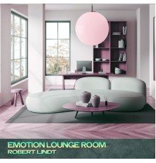 Robert Lindt - Emotion Lounge Room