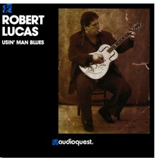 Robert Lucas - Usin' Man Blues