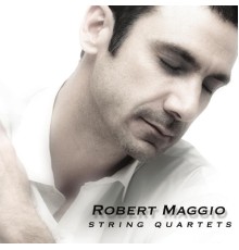 Robert Maggio - String Quartets