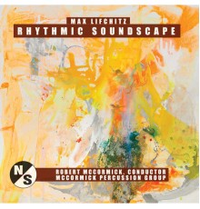 Robert McCormick - Lifchitz: Rhythmic Soundscape