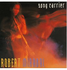 Robert Mirabal - Song Carrier