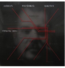 Robert Nordmark Quartet - Changing Lanes