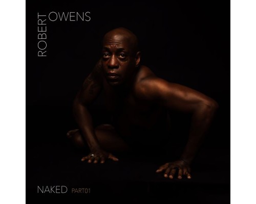 Robert Owens - Naked, Pt. 1