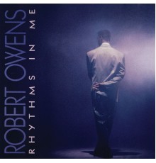 Robert Owens - Rhythms In Me