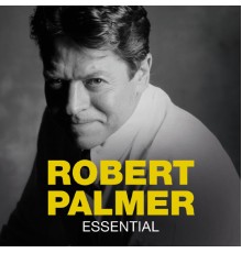 Robert Palmer - Essential