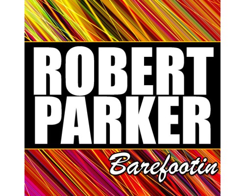 Robert Parker - Barefootin'