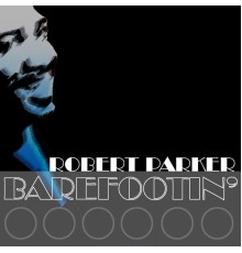 Robert Parker - Barefootin'