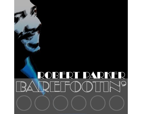 Robert Parker - Barefootin'