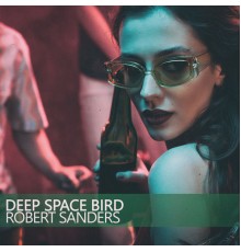 Robert Sanders - Deep Space Bird